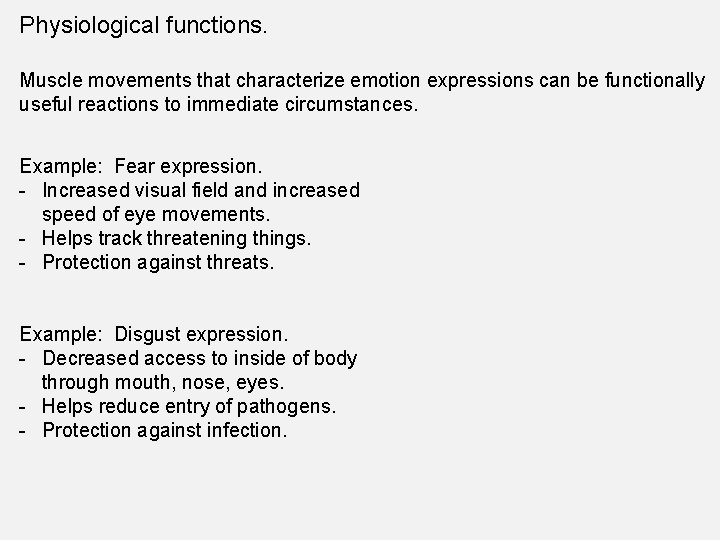 Physiological functions. Muscle movements that characterize emotion expressions can be functionally useful reactions to