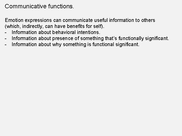 Communicative functions. Emotion expressions can communicate useful information to others (which, indirectly, can have Communicative functions. Emotion expressions can communicate useful information to others (which, indirectly, can have
