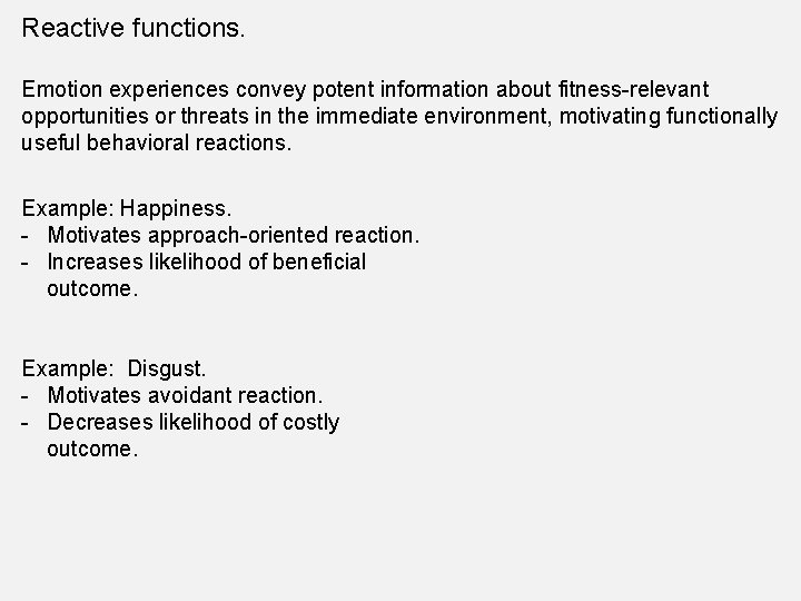 Reactive functions. Emotion experiences convey potent information about fitness-relevant opportunities or threats in the