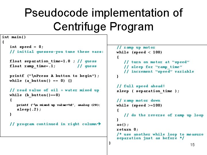 Pseudocode implementation of Centrifuge Program int main() { int speed = 0; // initial