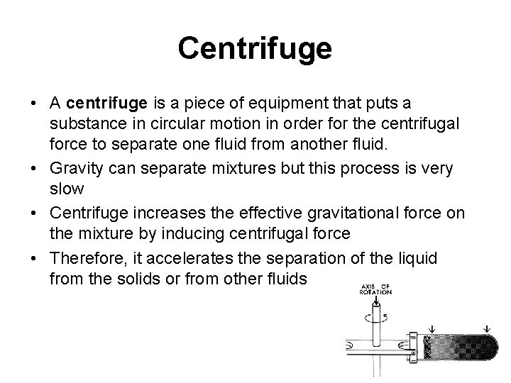 Centrifuge • A centrifuge is a piece of equipment that puts a substance in