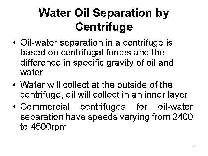 Water Oil Separation by Centrifuge • Oil-water separation in a centrifuge is based on