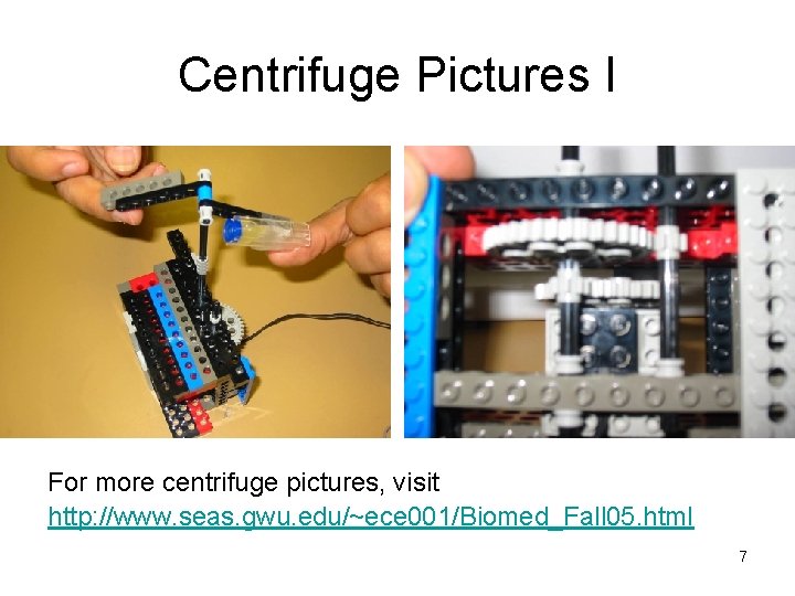 Centrifuge Pictures I For more centrifuge pictures, visit http: //www. seas. gwu. edu/~ece 001/Biomed_Fall