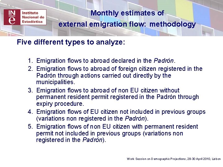 Monthly estimates of external emigration flow: methodology Five different types to analyze: 1. Emigration