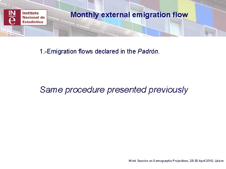 Monthly external emigration flow 1. -Emigration flows declared in the Padrón. Same procedure presented