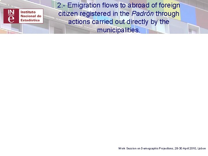 2. - Emigration flows to abroad of foreign citizen registered in the Padrón through
