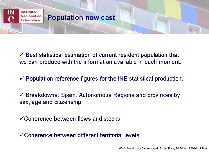 Population now cast ü Best statistical estimation of current resident population that we can