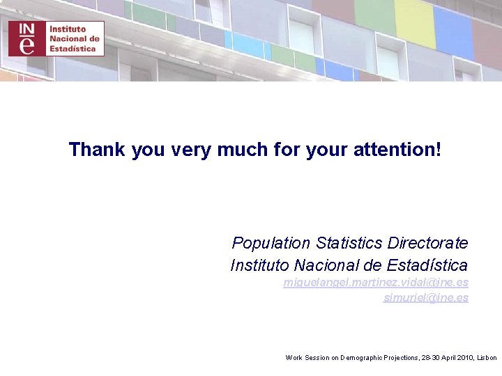 Thank you very much for your attention! Population Statistics Directorate Instituto Nacional de Estadística