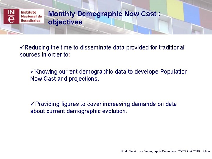 Monthly Demographic Now Cast : objectives üReducing the time to disseminate data provided for Monthly Demographic Now Cast : objectives üReducing the time to disseminate data provided for