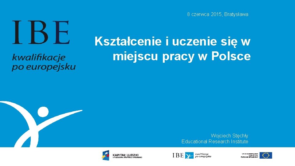 8 czerwca 2015, Bratysława Kształcenie i uczenie się w miejscu pracy w Polsce Wojciech