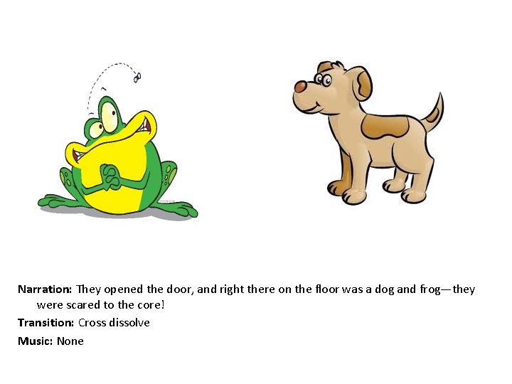 Narration: They opened the door, and right there on the floor was a dog