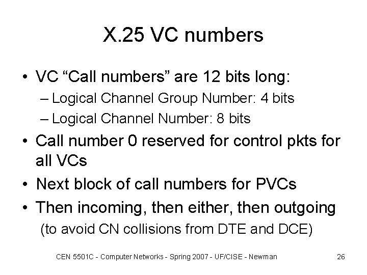 X. 25 VC numbers • VC “Call numbers” are 12 bits long: – Logical