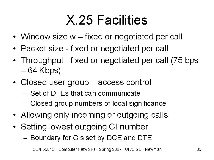 X. 25 Facilities • Window size w – fixed or negotiated per call •