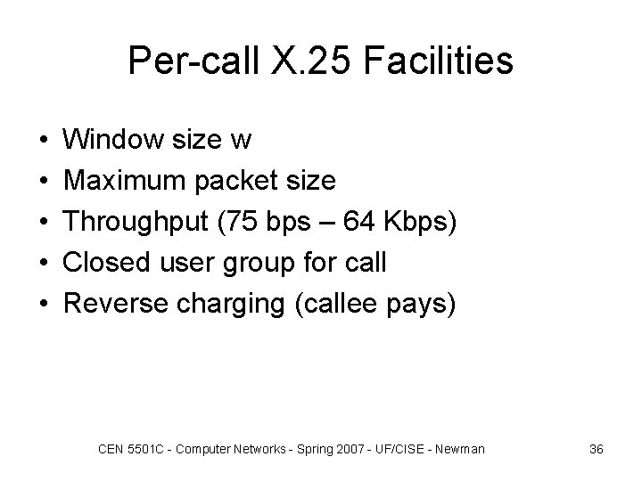 Per-call X. 25 Facilities • • • Window size w Maximum packet size Throughput