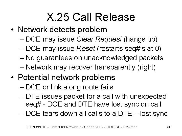 X. 25 Call Release • Network detects problem – DCE may issue Clear Request