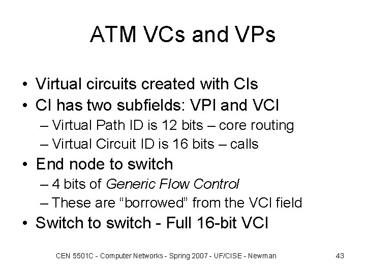 ATM VCs and VPs • Virtual circuits created with CIs • CI has two