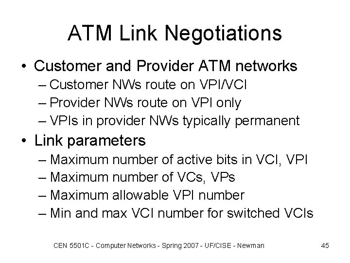 ATM Link Negotiations • Customer and Provider ATM networks – Customer NWs route on