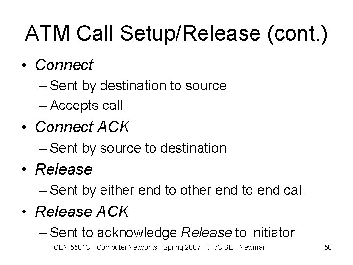 ATM Call Setup/Release (cont. ) • Connect – Sent by destination to source –