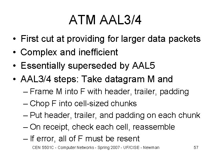 ATM AAL 3/4 • • First cut at providing for larger data packets Complex