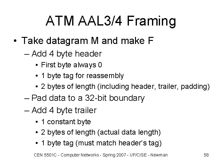 ATM AAL 3/4 Framing • Take datagram M and make F – Add 4