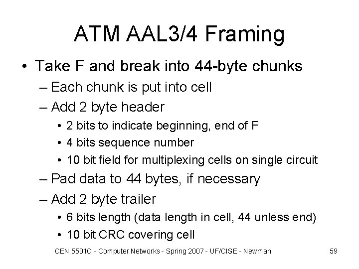 ATM AAL 3/4 Framing • Take F and break into 44 -byte chunks –