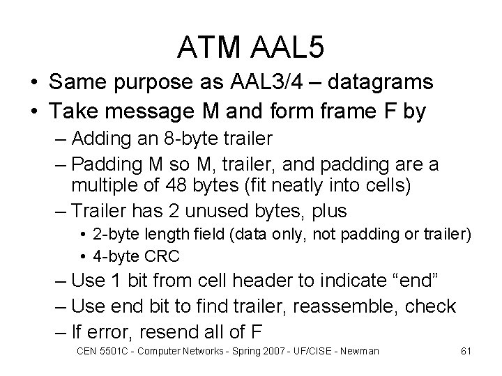 ATM AAL 5 • Same purpose as AAL 3/4 – datagrams • Take message