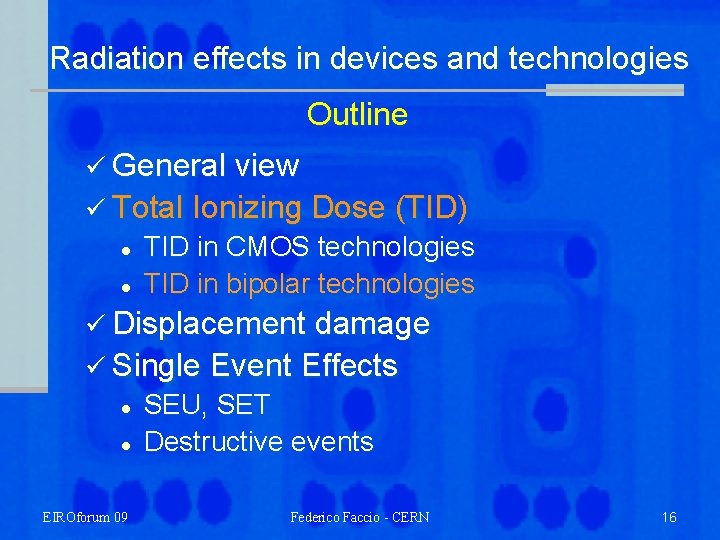 Radiation effects in devices and technologies Outline ü General view ü Total Ionizing Dose