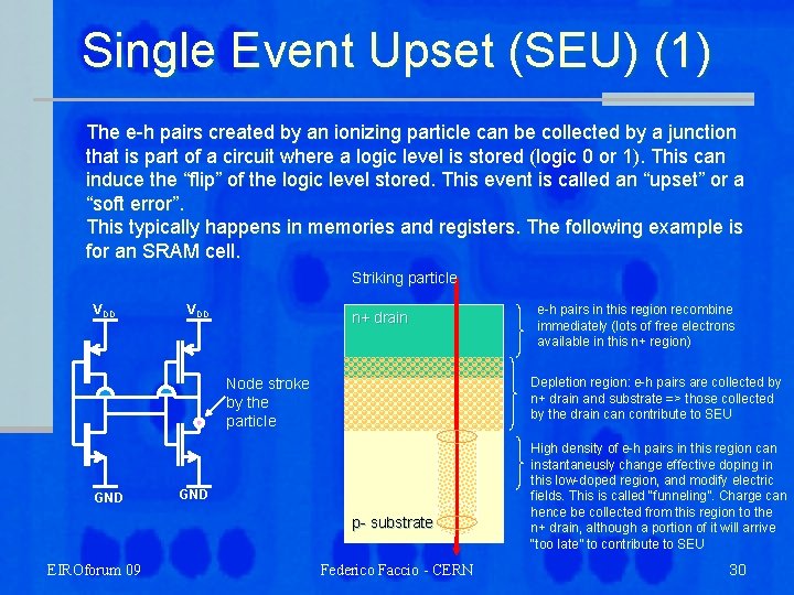 Single Event Upset (SEU) (1) The e-h pairs created by an ionizing particle can