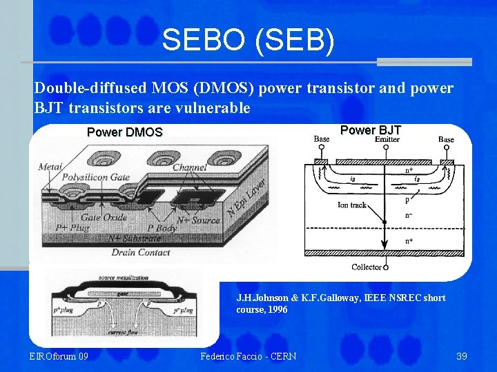 SEBO (SEB) Double-diffused MOS (DMOS) power transistor and power BJT transistors are vulnerable Power