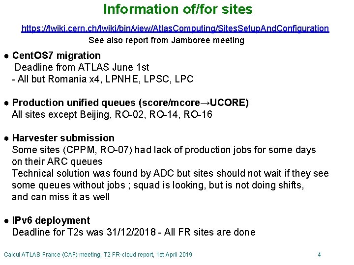 Information of/for sites https: //twiki. cern. ch/twiki/bin/view/Atlas. Computing/Sites. Setup. And. Configuration See also report