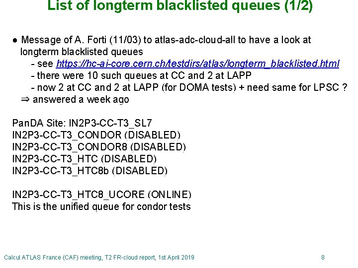 List of longterm blacklisted queues (1/2) ● Message of A. Forti (11/03) to atlas-adc-cloud-all