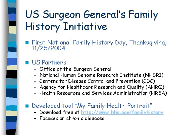 US Surgeon General’s Family History Initiative n First National Family History Day, Thanksgiving, 11/25/2004