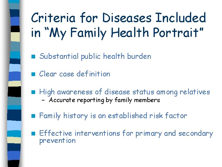 Criteria for Diseases Included in “My Family Health Portrait” n Substantial public health burden