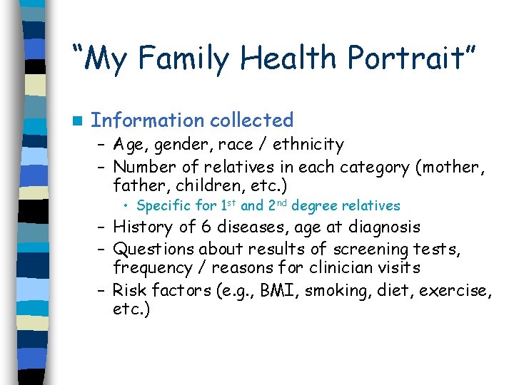 “My Family Health Portrait” n Information collected – Age, gender, race / ethnicity –