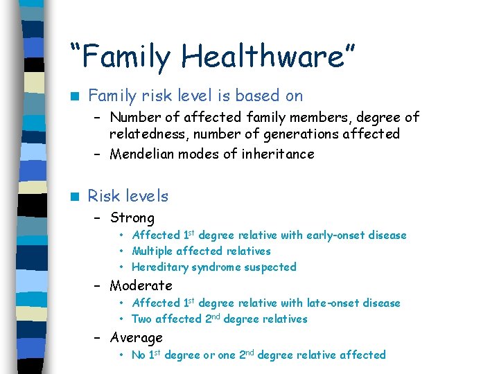 “Family Healthware” n Family risk level is based on – Number of affected family
