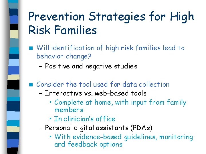 Prevention Strategies for High Risk Families n Will identification of high risk families lead