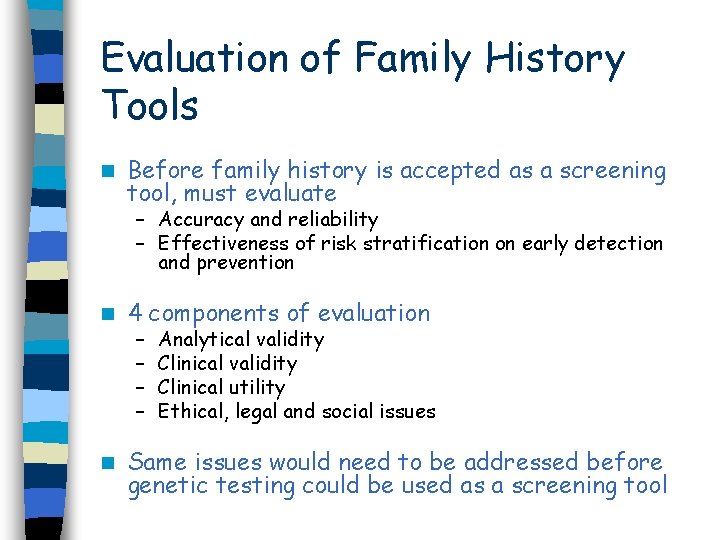 Evaluation of Family History Tools n Before family history is accepted as a screening