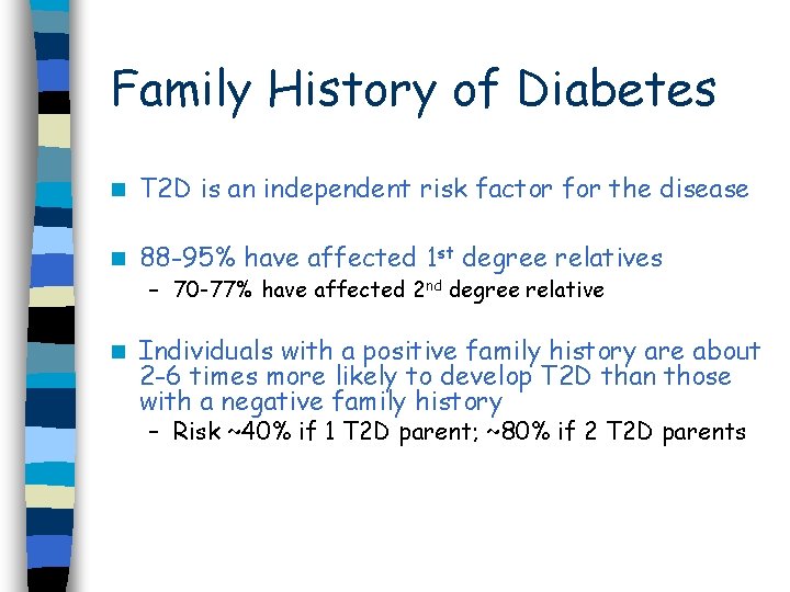 Family History of Diabetes n T 2 D is an independent risk factor for