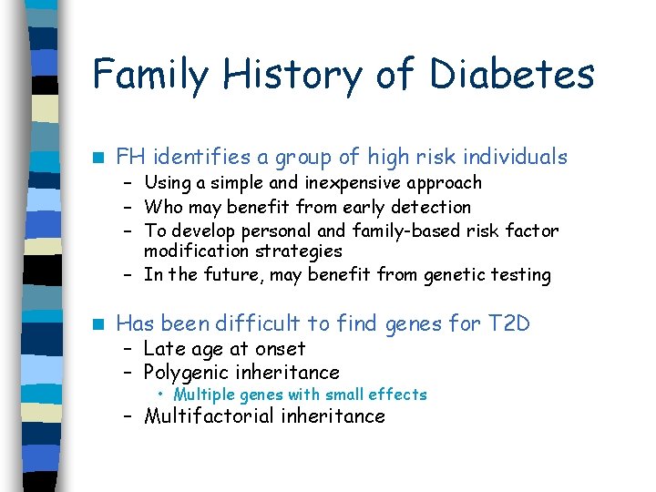 Family History of Diabetes n FH identifies a group of high risk individuals –