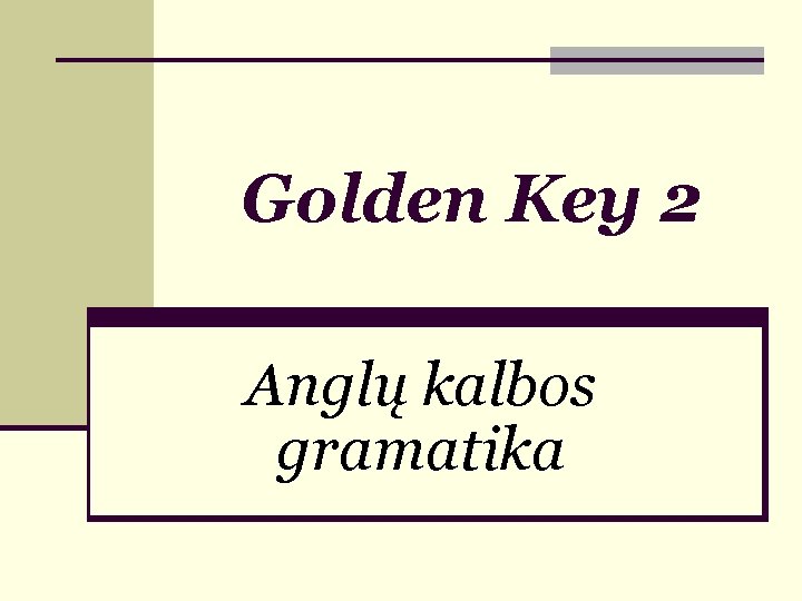 Golden Key 2 Anglų kalbos gramatika 