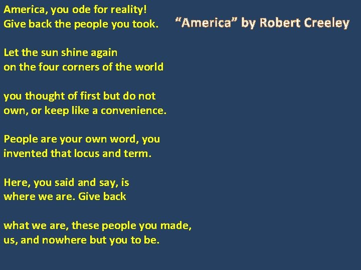 America, you ode for reality! Give back the people you took. “America” by Robert