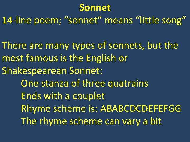 Sonnet 14 -line poem; “sonnet” means “little song” There are many types of sonnets,