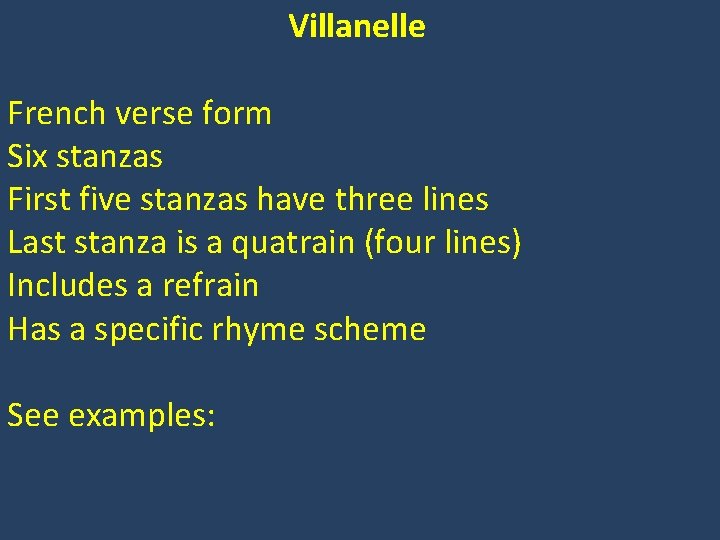 Villanelle French verse form Six stanzas First five stanzas have three lines Last stanza