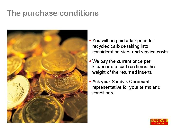 The purchase conditions You will be paid a fair price for recycled carbide taking The purchase conditions You will be paid a fair price for recycled carbide taking