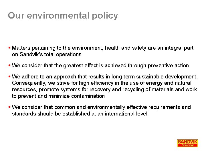 Our environmental policy Matters pertaining to the environment, health and safety are an integral Our environmental policy Matters pertaining to the environment, health and safety are an integral