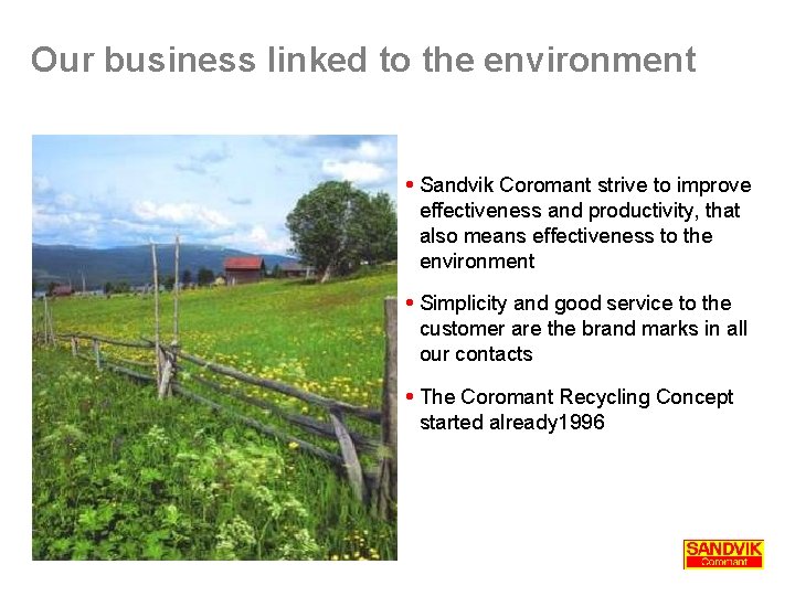 Our business linked to the environment Sandvik Coromant strive to improve effectiveness and productivity, Our business linked to the environment Sandvik Coromant strive to improve effectiveness and productivity,