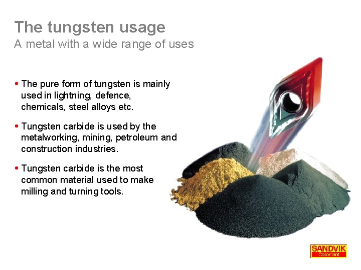 The tungsten usage A metal with a wide range of uses The pure form The tungsten usage A metal with a wide range of uses The pure form