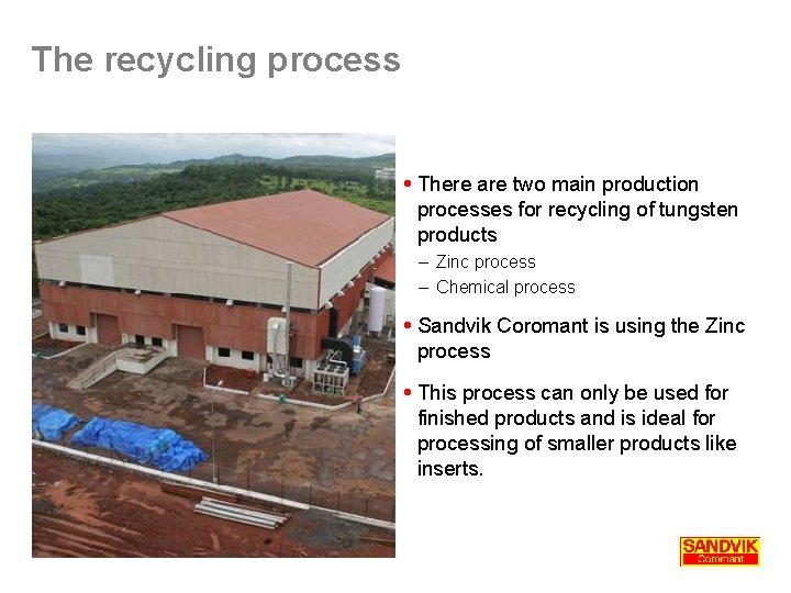 The recycling process There are two main production processes for recycling of tungsten products The recycling process There are two main production processes for recycling of tungsten products