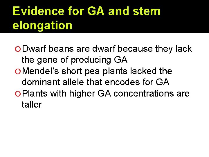 Evidence for GA and stem elongation Dwarf beans are dwarf because they lack the Evidence for GA and stem elongation Dwarf beans are dwarf because they lack the