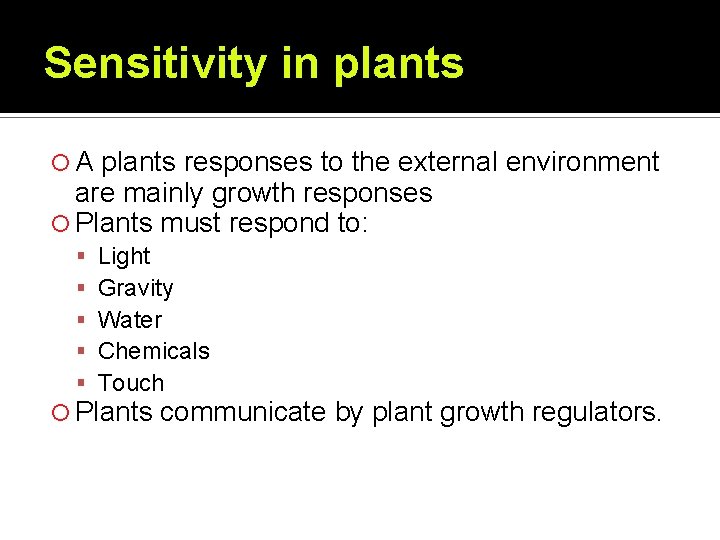 Sensitivity in plants A plants responses to the external environment are mainly growth responses